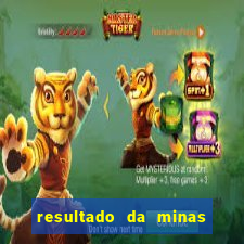 resultado da minas cap de hoje